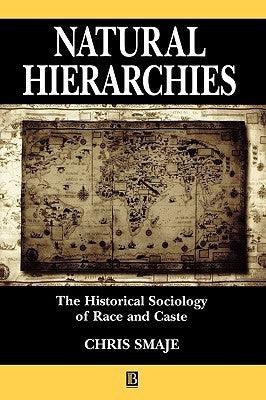 Natural Hierarchies - The Historical Aociology of Race and Caste - Thryft
