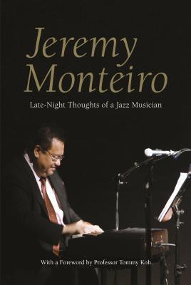 Jeremy Monteiro: Late Night Thoughts of a Jazz Musician - Thryft