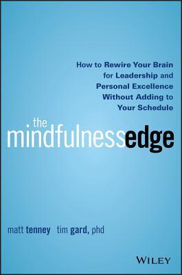 The Mindfulness Edge: How to Rewire Your Brain for Leadership and Personal Excellence Without Adding to Your Schedule - Thryft