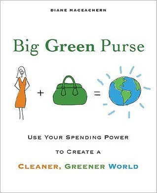 Big Green Purse : Use Your Spending Power to Create a Cleaner, Greener World