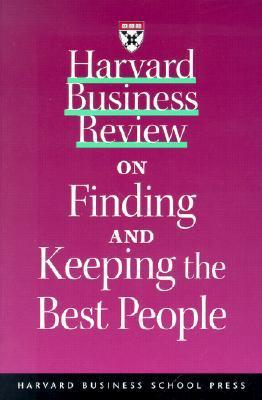 "Havard Business Review"on Finding and Keeping the Right People