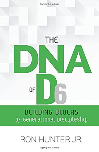 The DNA of D6 : Building Blocks of Generational Discipleship
