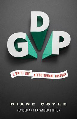 GDP : A Brief but Affectionate History - Revised and expanded Edition