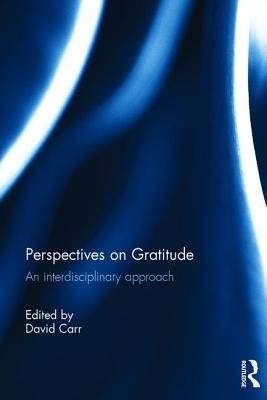Perspectives on Gratitude : An interdisciplinary approach