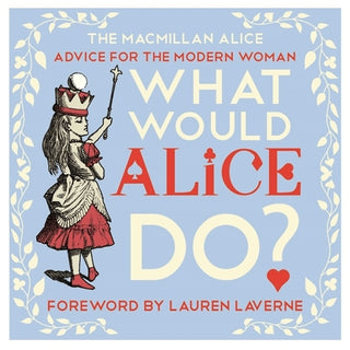 What Would Alice Do? Advice for the Modern Woman