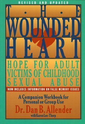 The Wounded Heart: Workbook : Hope for Adult Victims of Childhood Sexual Abuse