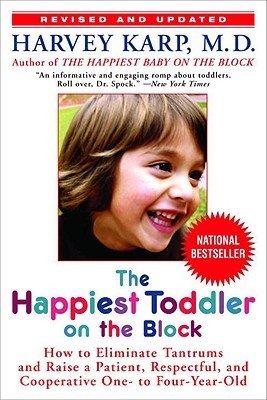 The Happiest Toddler on the Block: How to Eliminate Tantrums and Raise a Patient, Respectful, and Cooperative One-to-Four-Year-Old