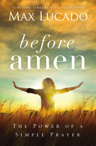 Before Amen : The Power of a Simple Prayer