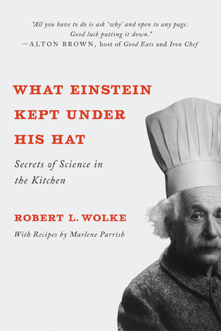 What Einstein Kept Under His Hat : Secrets of Science in the Kitchen