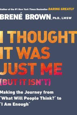 I Thought it Was Just Me (but it Isn'T) : Telling the Truth About Perfectionism, Inadequacy and Power - Thryft