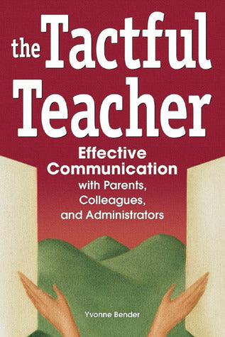 The Tactful Teacher : Effective Communication with Parents, Colleagues, and Administrators - Thryft