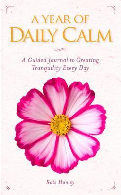 A Year of Daily Calm : A Guided Journal for Creating Tranquility Every Day - Thryft