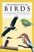 A Photographic Guide To The Birds Of Southeast Asia - Including The Philippines & Borneo - Thryft