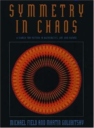 Symmetry in Chaos: A Search for Pattern in Mathematics, Art, and Nature