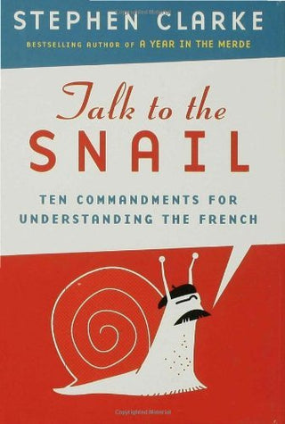 Talk to the Snail - Ten Commandments for Understanding the French