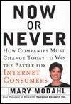 Now or Never: How Companies Must Change Today to Win the Battle for Internet Customers