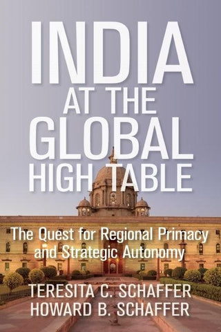 India at the Global High Table : The Quest for Regional Primacy and Strategic Autonomy - Thryft