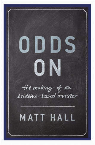 Odds On - The Making Of An Evidence-Based Investor