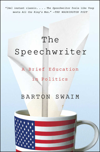 The Speechwriter: A Brief Education in Politics