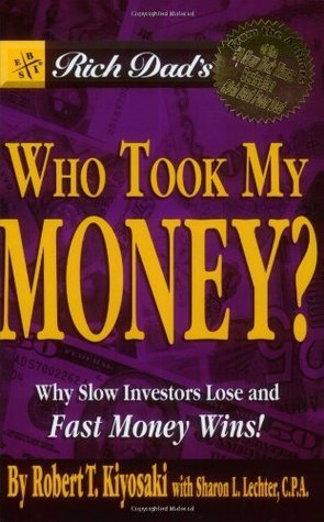 Rich Dad's Who Took My Money? - Why Slow Investors Lose And Fast Money Wins!