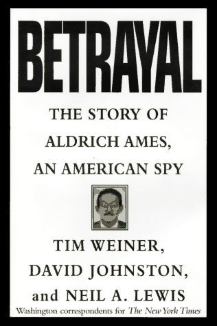 Betrayal : The Story of Aldrich Ames, an American Spy