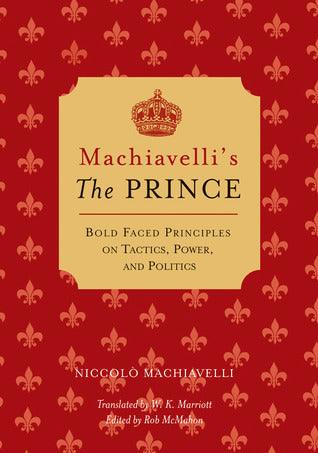 Machiavelli's the "Prince" : Bold-faced Principles on Tactics, Power, and Politics - Thryft