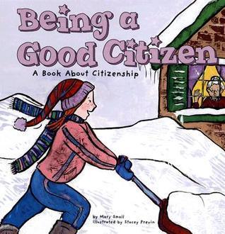 Being a Good Citizen : A Book about Citizenship