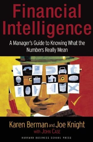 Financial Intelligence : A Manager's Guide to Knowing What the Numbers Really Mean