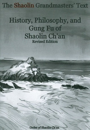 The Shaolin Grandmasters' Text : History, Philosophy, and Gung Fu of Shaolin Ch'an