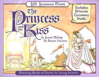 Life Lessons from the Princess and the Kiss : Planting Seeds of Purity in Young Hearts - Thryft