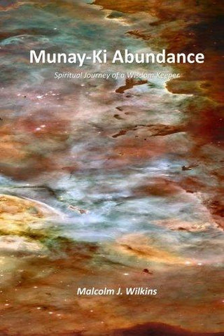 Munay-Ki Abundance : Spiritual Journey of a Wisdom Keeper - Thryft