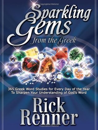 Sparkling Gems From the Greek Volume 1: 365 Greek Word Studies for Every Day of the Year to Sharpen Your Understanding of God's Word