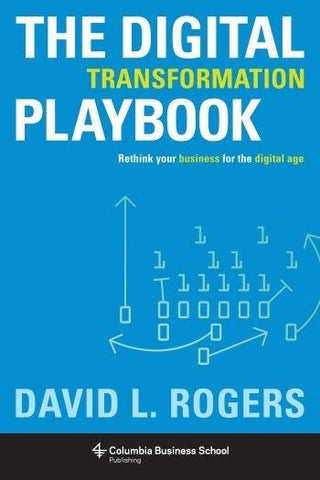 The Digital Transformation Playbook : Rethink Your Business for the Digital Age - Thryft