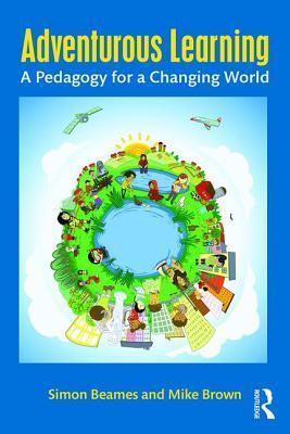 Adventurous Learning : A Pedagogy for a Changing World - Thryft