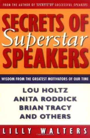 Secrets Of Superstar Speakers: Wisdom from the Greatest Motivators of Our Time