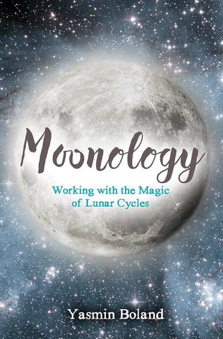 Moonology: Working With the Magic of Lunar Cycles - Thryft