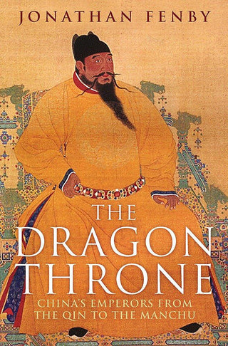 The Dragon Throne : China's Emperors from the Qin to the Manchu - Thryft