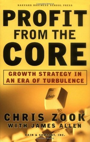 Profit from the Core: Growth Strategy in an Era of Turbulence