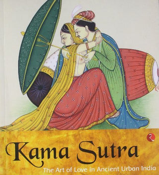 Kamasutra: The Art of Love in Ancient Urban India