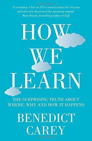 How We Learn : The Surprising Truth about When, Where and Why it Happens - Thryft