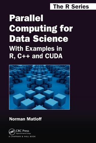 Parallel Computing for Data Science : With Examples in R, C++ and CUDA - Thryft
