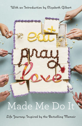 Eat Pray Love Made Me Do It : Life Journeys Inspired by the Bestselling Memoir - Thryft