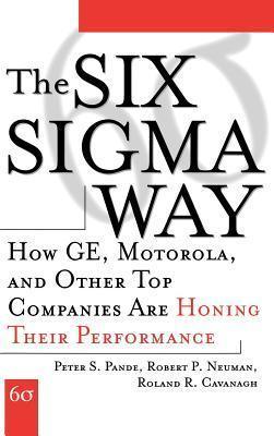 The Six Sigma Way: How GE, Motorola, And Other Top Companies Are Honing Their Performance - Thryft