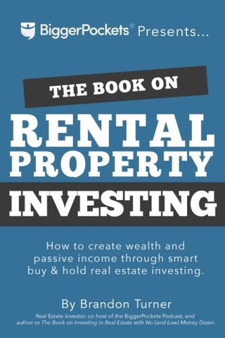 The Book on Rental Property Investing: How to Create Wealth and Passive Income Through Smart Buy & Hold Real Estate Investing