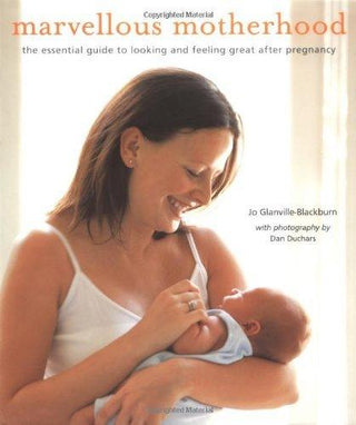 Marvellous Motherhood - The Essential Guide To Looking And Feeling Great After Pregnancy - Thryft