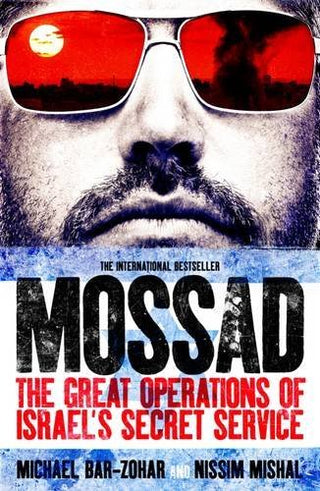 Mossad : The Great Operations of Israel's Famed Secret Service