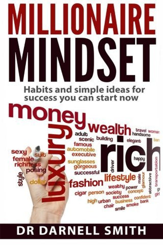 Millionaire Mindset - Habits and Simple Ideas for Success You Can Start Now