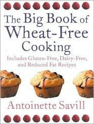 The Big Book of Wheat-free Cooking : Includes Gluten-Free, Dairy-Free, and Reduced Fat Recipes