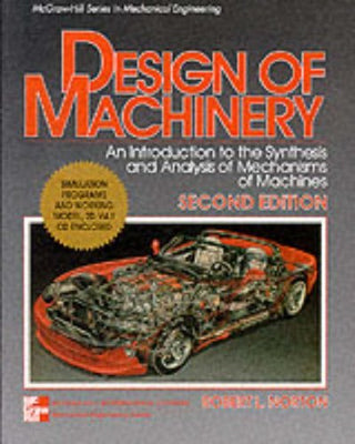 Design of Machinery: An Introduction to the Synthesis and Analysis of Mechanisms and Machines