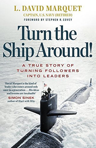 Turn The Ship Around! : A True Story of Building Leaders by Breaking the Rules